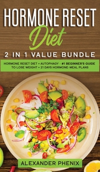 Hardcover Hormone reset diet 2 in 1 value bundle: Hormone reset diet + Autophagy - #1 beginner's guide to lose weight + 21 days hormone-meal plans Book