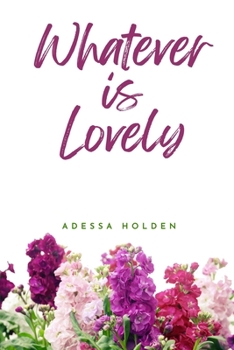 Paperback Whatever Is Lovely Book