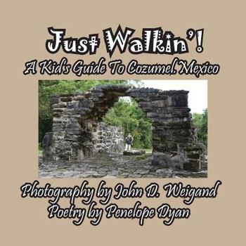 Paperback Just Walkin'! A Kid's Guide to Cozumel, Mexico [Large Print] Book