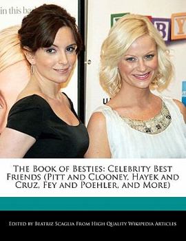 Paperback The Book of Besties: Celebrity Best Friends (Pitt and Clooney, Hayek and Cruz, Fey and Poehler, and More) Book