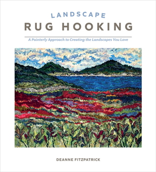 Hardcover Landscape Rug Hooking: A Painterly Approach to Creating the Landscapes You Love Book