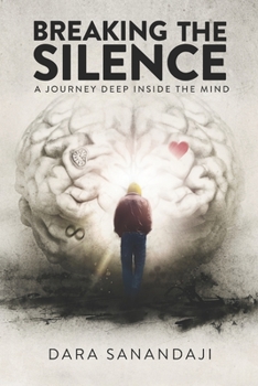 Paperback Breaking the Silence: A Journey Deep Inside the Mind Book