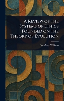 Hardcover A Review of the Systems of Ethics Founded on the Theory of Evolution Book