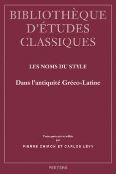 Paperback Les Noms Du Style Dans l'Antiquite Greco-Latine [French] Book