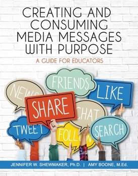 Paperback Creating and Consuming Media Messages with Purpose: A Guide for Educators Book