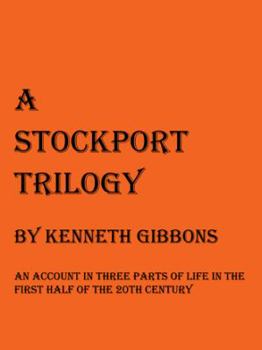 Paperback A Stockport Trilogy: An Account in Three Parts of Life in the First Half of the 20th Century Book