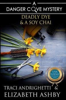 Paperback Deadly Dye & a Soy Chai: a Danger Cove Hair Salon Mystery Book