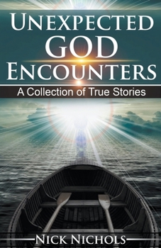 Paperback Unexpected God Encounters: A Collection of True Stories Book