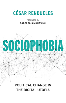 Paperback Sociophobia: Political Change in the Digital Utopia Book