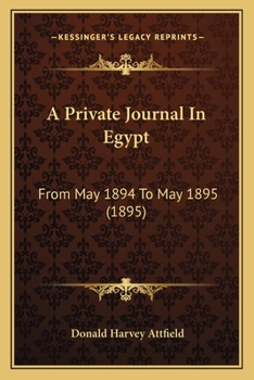 Paperback A Private Journal In Egypt: From May 1894 To May 1895 (1895) Book