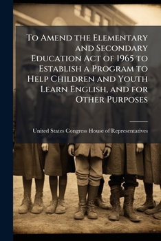 To amend the Elementary and Secondary Education Act of 1965 to establish a program to help children and youth learn English, and for other purposes.