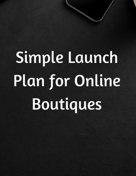 Paperback Simple Launch Plan for Online Boutiques Book