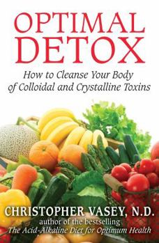 Paperback Optimal Detox: How to Cleanse Your Body of Colloidal and Crystalline Toxins Book