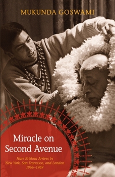 Paperback Miracle on Second Avenue: Hare Krishna Arrives in New York, San Francisco, and London 1966-1969 Book