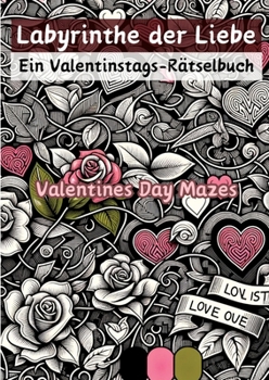 Paperback Labyrinthe der Liebe - Ein Valentinstags-Rätselbuch: Valentines Day Mazes [German] Book