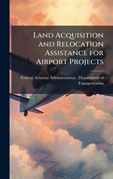 Hardcover Land Acquisition and Relocation Assistance for Airport Projects Book