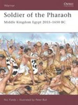 Soldier of the Pharaoh: Middle Kingdom Egypt (Warrior) - Book #121 of the Osprey Warrior