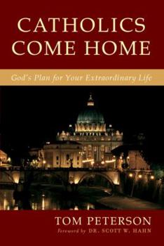 Hardcover Catholics Come Home: God's Extraordinary Plan for Your Life Book