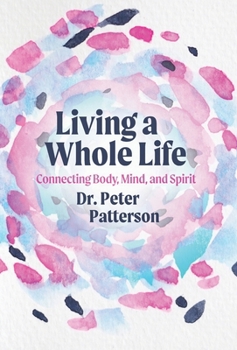 Hardcover Living a Whole Life: Connecting Body, Mind, and Spirit Book