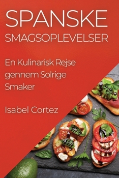 Paperback Spanske Smagsoplevelser: En Kulinarisk Rejse gennem Solrige Smaker [Danish] Book