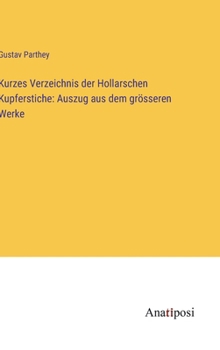 Hardcover Kurzes Verzeichnis der Hollarschen Kupferstiche: Auszug aus dem grösseren Werke [German] Book