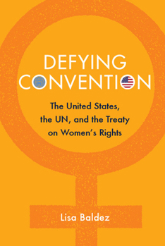 Paperback Defying Convention: Us Resistance to the Un Treaty on Women's Rights Book