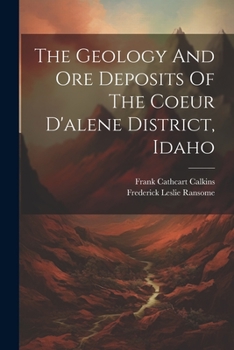 Paperback The Geology And Ore Deposits Of The Coeur D'alene District, Idaho Book