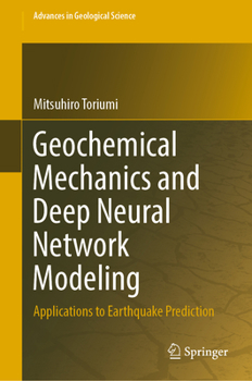 Hardcover Geochemical Mechanics and Deep Neural Network Modeling: Applications to Earthquake Prediction Book