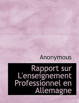 Paperback Rapport Sur L'Enseignement Professionnel En Allemagne [French] [Large Print] Book