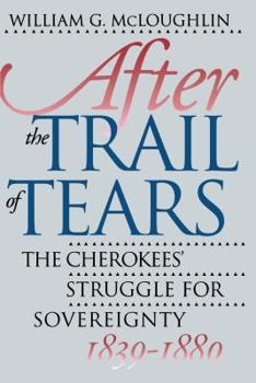 Hardcover After the Trail of Tears: The Cherokees' Struggle for Sovereignty, 1839-1880 Book