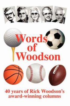 Paperback Words of Woodson: 40 Years of Rick Woodson's Award-Winning Sports Columns Book