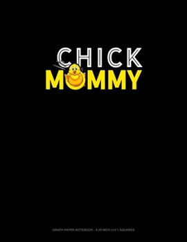 Paperback Chick Mommy: Graph Paper Notebook - 0.25 Inch (1/4") Squares Book