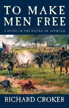 Hardcover To Make Men Free: A Novel of the Battle of Antietam Book