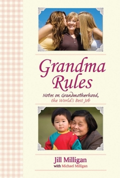 Hardcover Grandma Rules: Notes on Grandmotherhood, the World's Best Job Book
