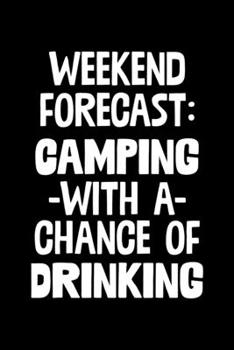 Weekend Forecast Camping With A Chance of Drinking: College Ruled Lined Writing Notebook Journal, 6x9, 120 Pages