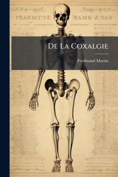 Paperback De La Coxalgie: De Sa Nature, De Son Traitement [French] Book