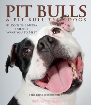 Hardcover Pit Bulls & Pit Bull Type Dogs: 82 Dogs the Media Doesn't Want You to Meet Book