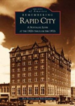 Remembering Rapid City: A Nostalgic Look at the 1920s Through the 1970s (Images of America: South Dakota) - Book  of the Images of America: South Dakota
