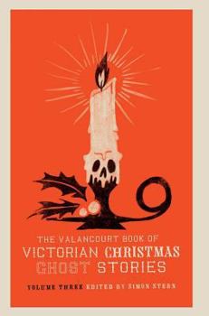 Hardcover The Valancourt Book of Victorian Christmas Ghost Stories, Volume Three Book