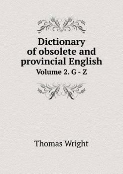 Dictionary of obsolete and provincial English Vol. 2