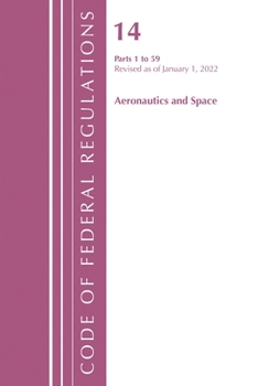 Paperback Code of Federal Regulations, Title 14 Aeronautics and Space 1-59, Revised as of January 1, 2022 Book