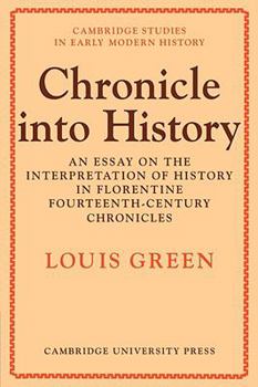 Paperback Chronicle Into History: An Essay on the Interpretation of History in Florentine Fourteenth-Century Chronicles Book
