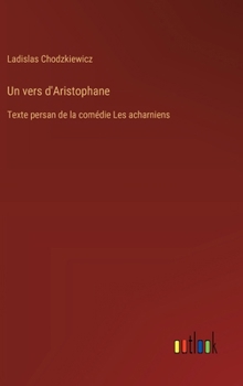 Un vers d'Aristophane: Texte persan de la comédie Les acharniens