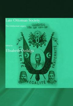 Paperback Late Ottoman Society: The Intellectual Legacy Book