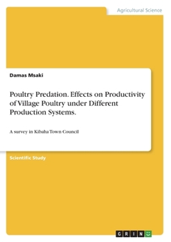 Paperback Poultry Predation. Effects on Productivity of Village Poultry under Different Production Systems.: A survey in Kibaha Town Council Book