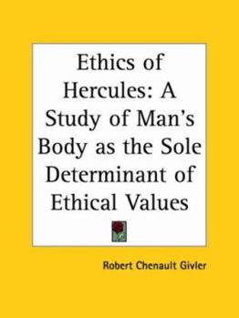 The Ethics of Hercules: A Study of Man's Body as the Sole Determinant of Ethical Values