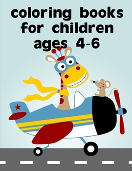 Coloring Books For Children Ages 4-6: Easy Funny Learning for First Preschools and Toddlers from Animals Images