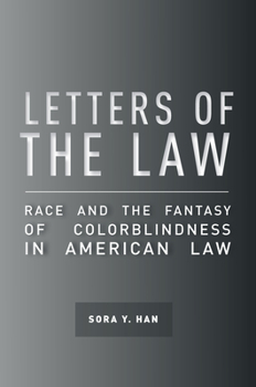 Hardcover Letters of the Law: Race and the Fantasy of Colorblindness in American Law Book