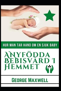 Hur Man Tar Hand Om En Sjuk Baby! ANyf�dda Bebisv�rd I Hemmet