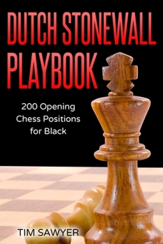 Paperback Dutch Stonewall Playbook: 200 Opening Chess Positions for Black Book